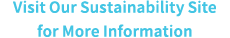 Visit Our Sustainability Site for More Information