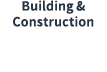 Building & Construction 
